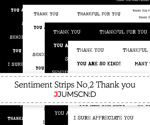 JJUMSCAN:D | JJUMSCAN:D Sentiment Strips No. 2: Thank You (Typewriter Fonts)